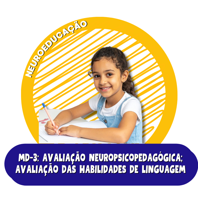 MD-3: Avaliação Neuropsicopedagógica: Avaliação das Habilidades de Linguagem, Leitura  e Escrita