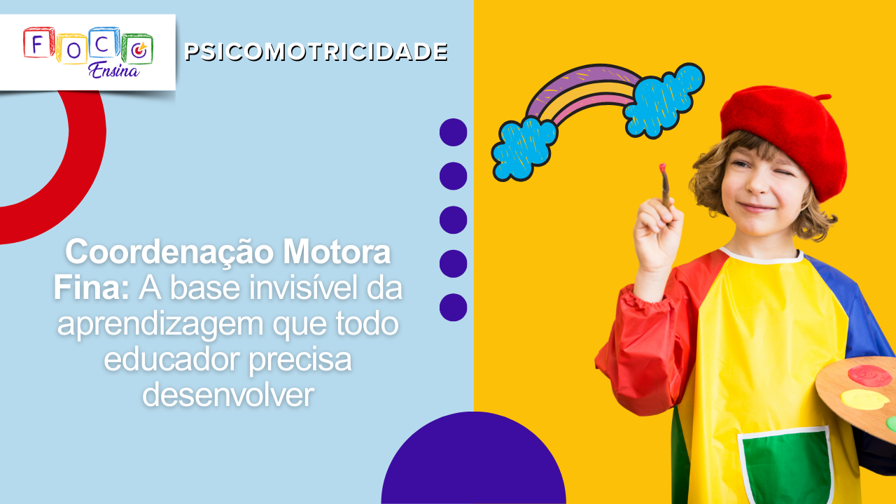 Por que estimular a coordenação motora fina? 